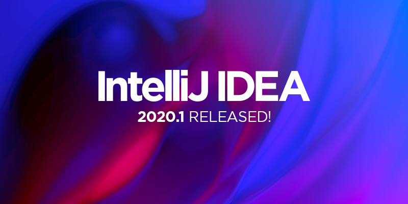 IntelliJ IDEA 2020.1 稳定版发布